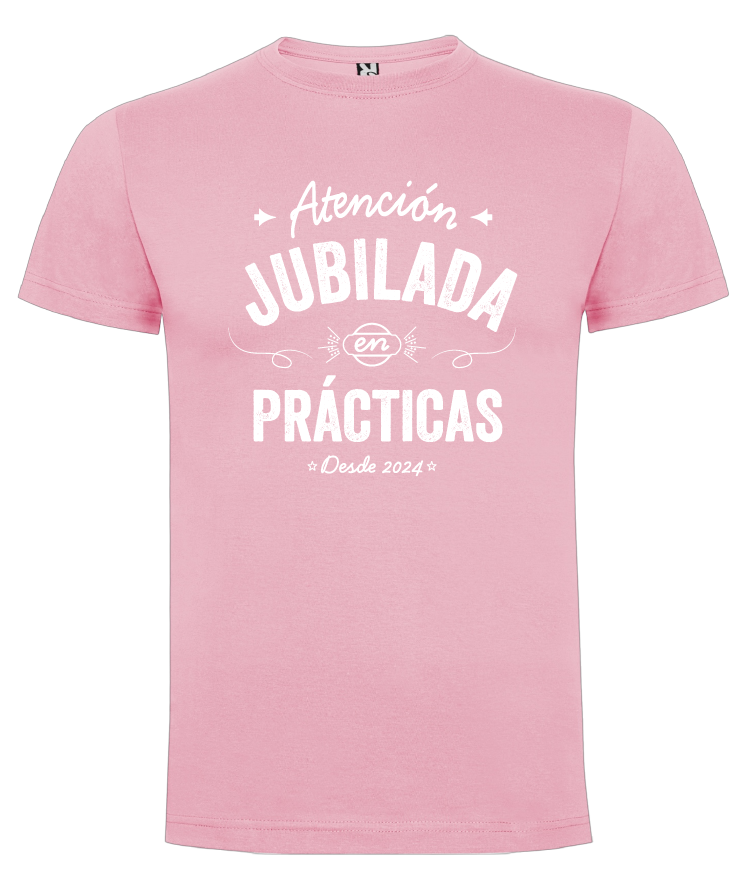 CAMISETA “ATENCIÓN JUBILADA EN PRÁCTICAS” 100% ALGODÓN