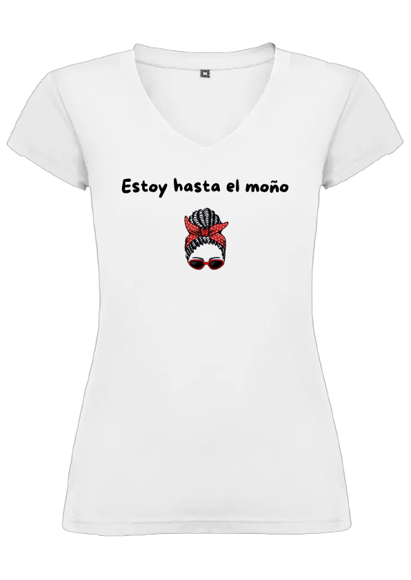 CAMISETA CUELLO PICO “ESTOY HASTA EL MOÑO” 100% ALGODÓN